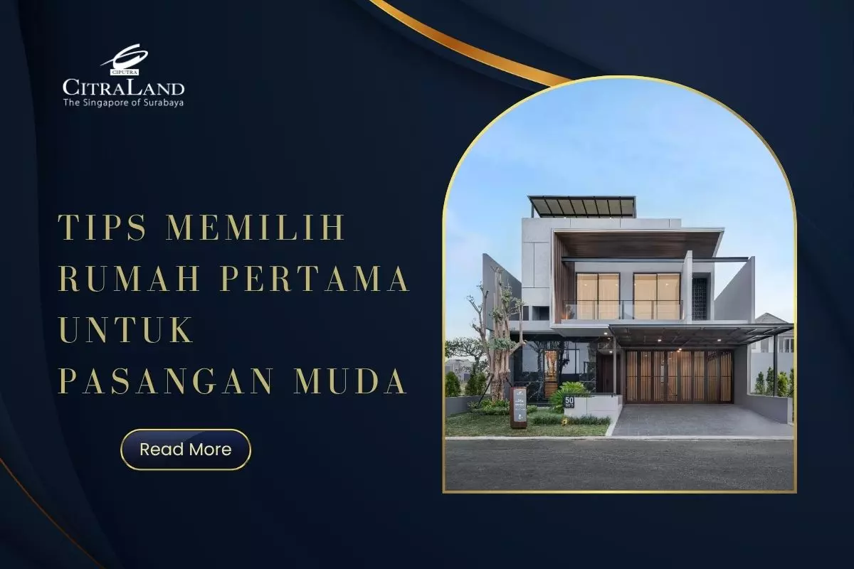 Tips Memilih Rumah Pertama untuk Pasangan Muda
